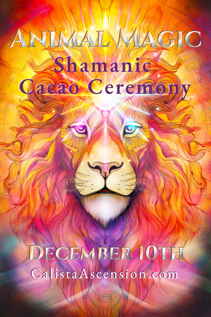 Animal Magic Shamanic Cacao Ceremony with Calista